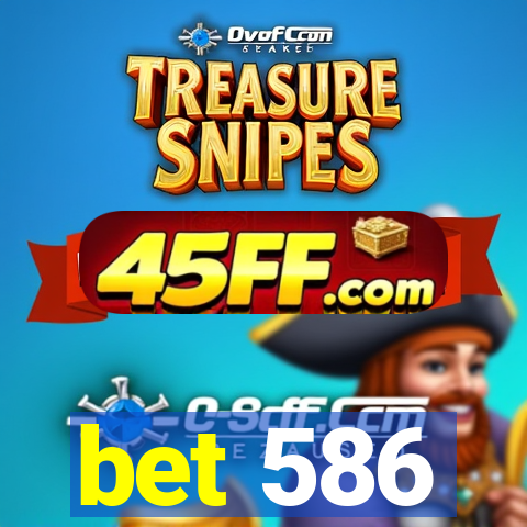 bet 586